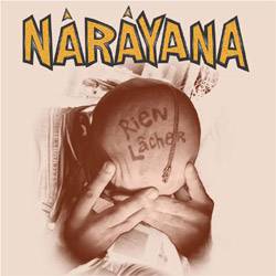 Narayana : Rien Lâcher